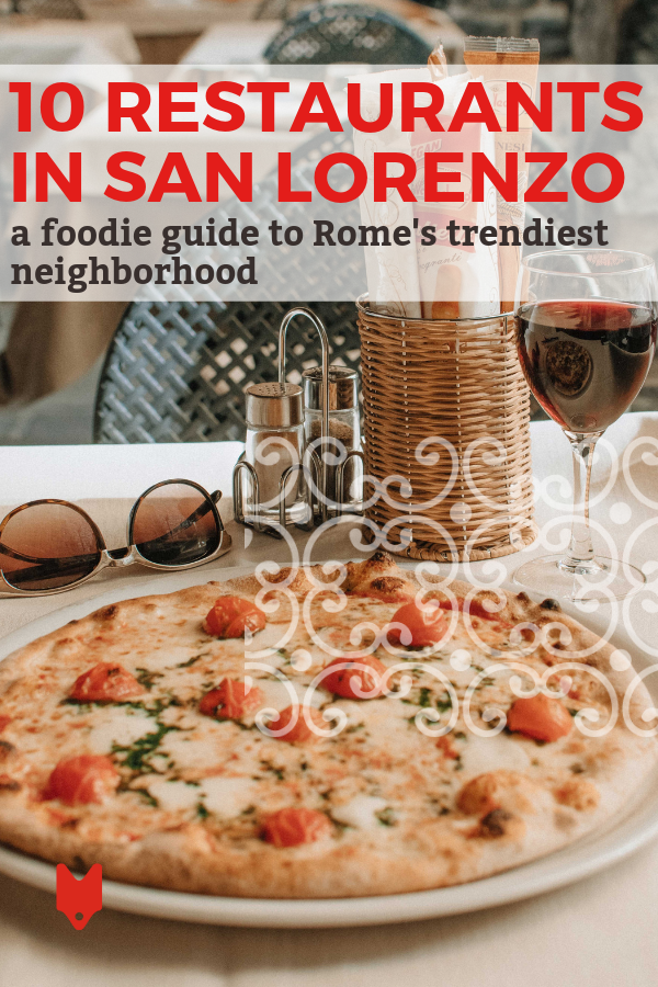 Coma como un local en uno de estos increíbles restaurantes en San Lorenzo, el distrito más de moda de Roma.