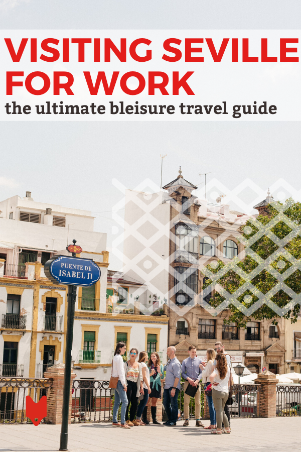 ¿Visitas Sevilla por trabajo? Tenemos los mejores consejos sobre dónde alojarse, qué hacer y más.